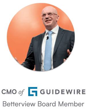 CMO of Guidewire and Betterview Board member